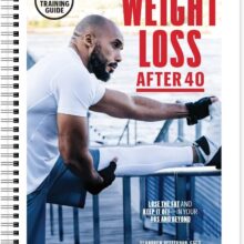 Men’s Health Weight Loss After 40 – The Perfect Plan to Getting (And Staying) Lean After 40!